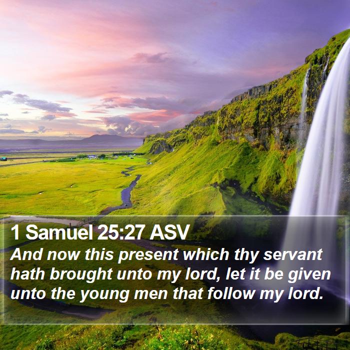 1 Samuel 2527 Asv And Now This Present Which Thy Servant Hath