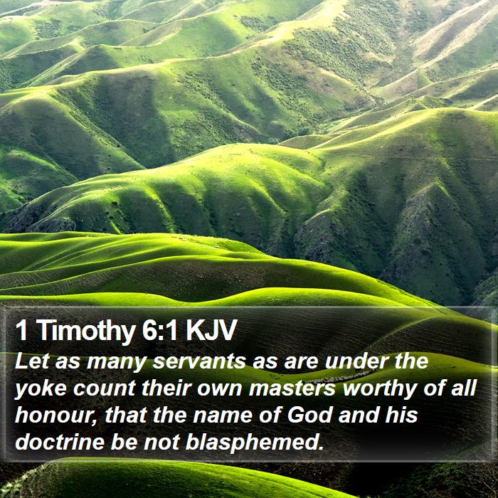1 Timothy 61 KJV Let as many servants as are under the