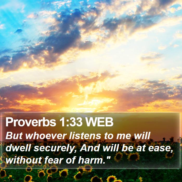Proverbs 1:33 WEB - But whoever listens to me will dwell securely,