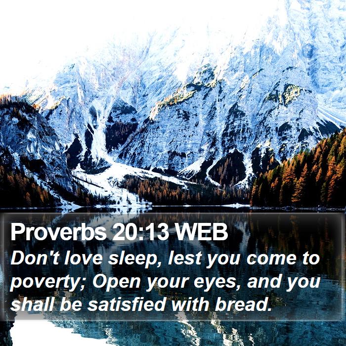 Büyütme hacı vaha  Proverbs 20:13 WEB - Don't love sleep, lest you come to poverty; Open