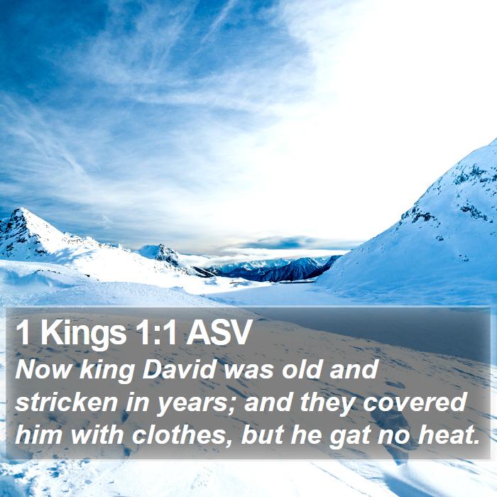 1 Kings 1:1 ASV - Now king David was old and stricken in years; and - Bible Verse Picture