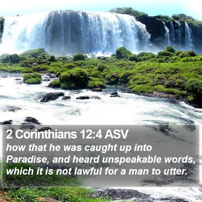 2 Corinthians 12:4 ASV - how that he was caught up into Paradise, and - Bible Verse Picture