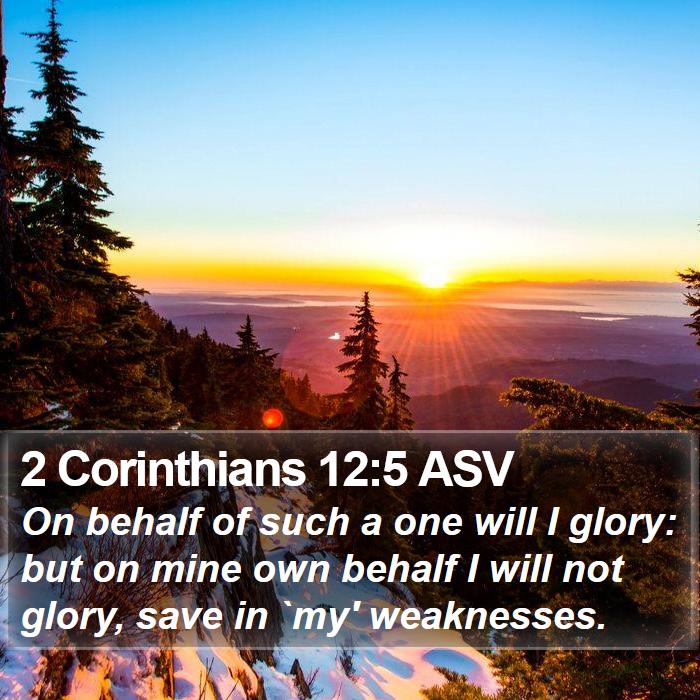 2 Corinthians 12:5 ASV - On behalf of such a one will I glory: but on mine - Bible Verse Picture