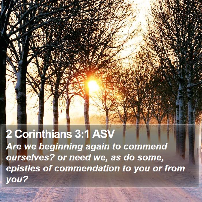2 Corinthians 3:1 ASV - Are we beginning again to commend ourselves? or - Bible Verse Picture