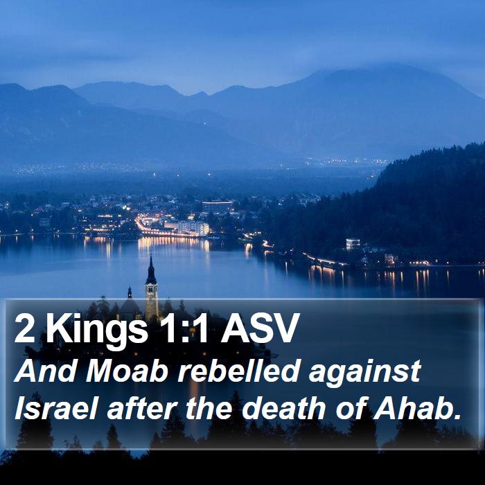 2 Kings 1:1 ASV - And Moab rebelled against Israel after the death - Bible Verse Picture
