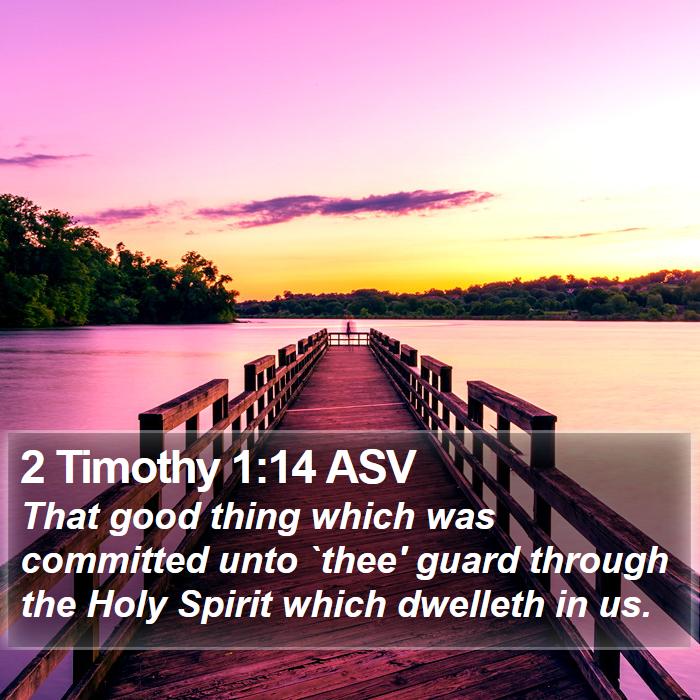 2 Timothy 1:14 ASV - That good thing which was committed unto `thee' - Bible Verse Picture