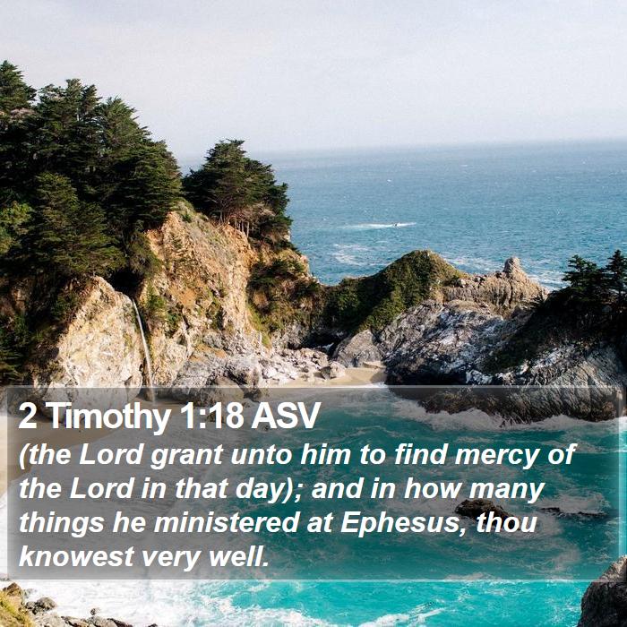 2 Timothy 1:18 ASV - (the Lord grant unto him to find mercy of the - Bible Verse Picture