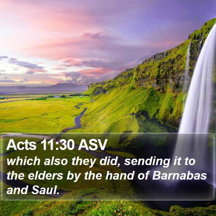 Acts 11:30 ASV - which also they did, sending it to the elders by - Bible Verse Picture