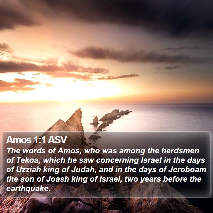 Amos 1:1 ASV - The words of Amos, who was among the herdsmen of - Bible Verse Picture