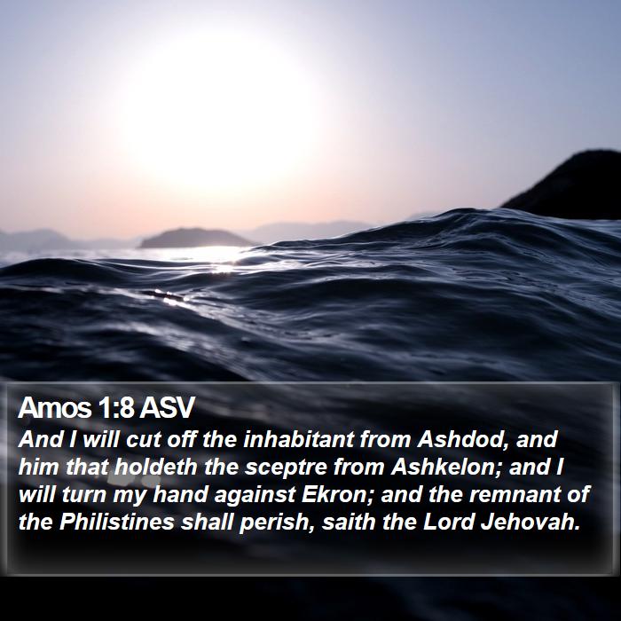 Amos 1:8 ASV - And I will cut off the inhabitant from Ashdod, - Bible Verse Picture