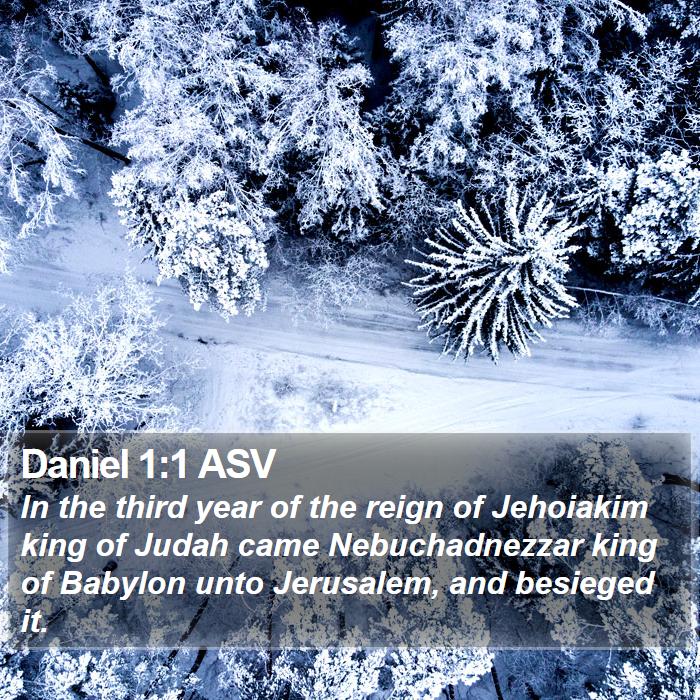 Daniel 1:1 ASV - In the third year of the reign of Jehoiakim king - Bible Verse Picture