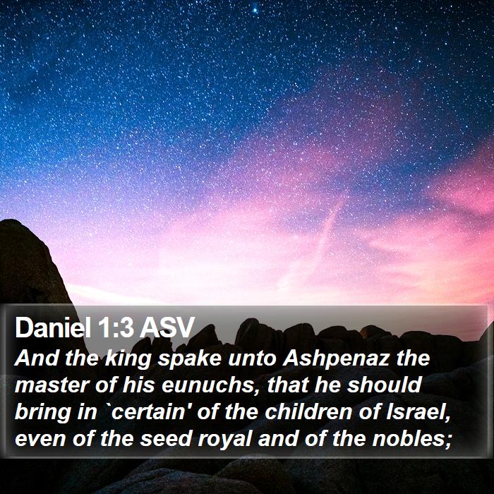 Daniel 1:3 ASV - And the king spake unto Ashpenaz the master of - Bible Verse Picture