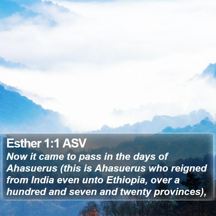 Esther 1:1 ASV - Now it came to pass in the days of Ahasuerus - Bible Verse Picture