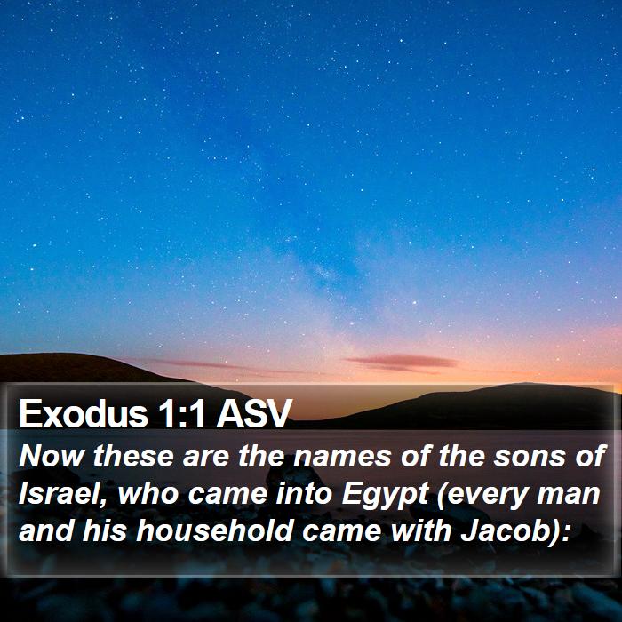 Exodus 1:1 ASV - Now these are the names of the sons of Israel, - Bible Verse Picture