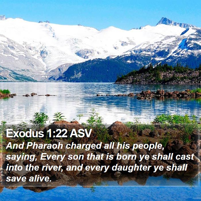 Exodus 1:22 ASV - And Pharaoh charged all his people, saying, Every - Bible Verse Picture
