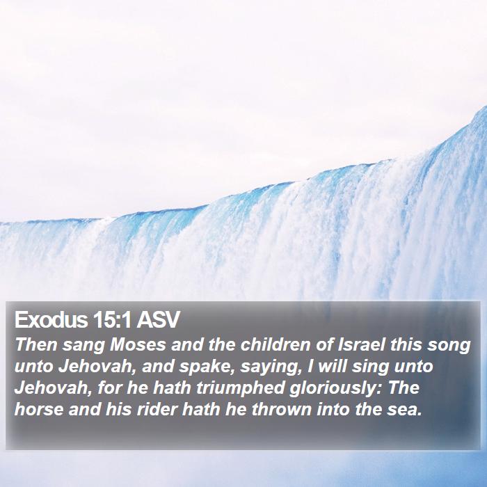 Exodus 15:1 ASV - Then sang Moses and the children of Israel this - Bible Verse Picture