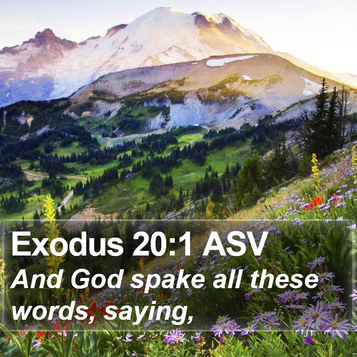 Exodus 20:1 ASV - And God spake all these words, - Bible Verse Picture