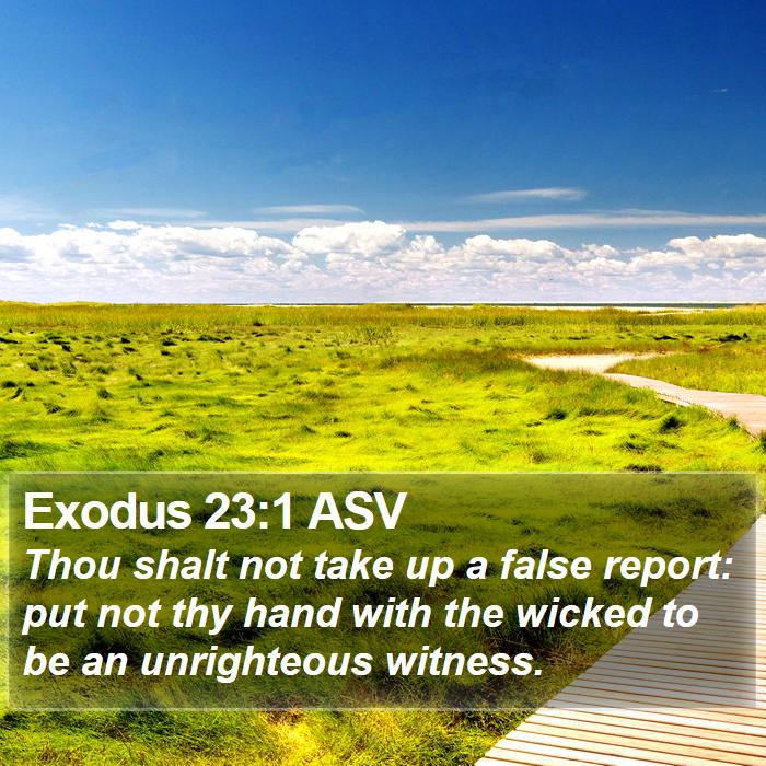 Exodus 23:1 ASV - Thou shalt not take up a false report: put not - Bible Verse Picture