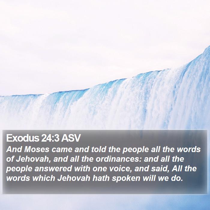 Exodus 24:3 ASV - And Moses came and told the people all the words - Bible Verse Picture