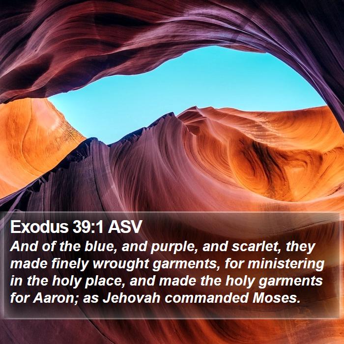 Exodus 39:1 ASV - And of the blue, and purple, and scarlet, they - Bible Verse Picture