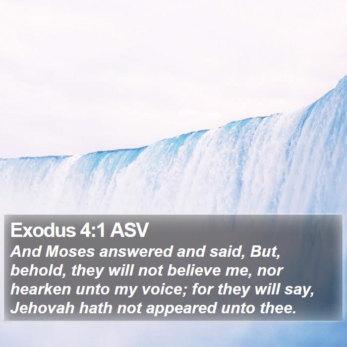 Exodus 4:1 ASV - And Moses answered and said, But, behold, they - Bible Verse Picture