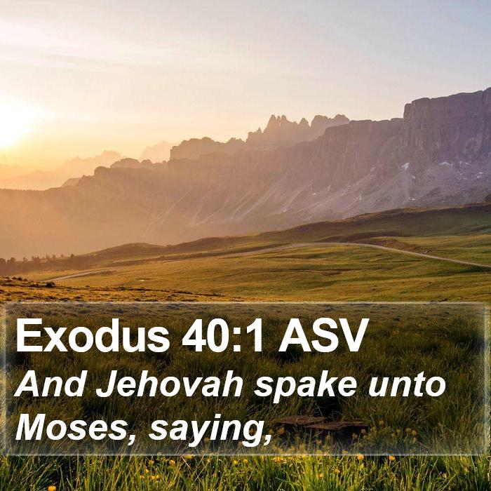 Exodus 40:1 ASV - And Jehovah spake unto Moses, - Bible Verse Picture