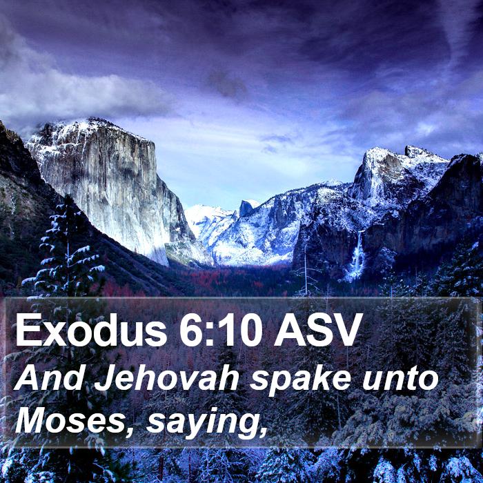 Exodus 6:10 ASV - And Jehovah spake unto Moses, - Bible Verse Picture