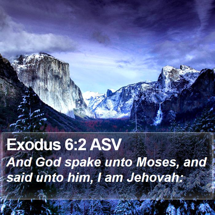 Exodus 6:2 ASV - And God spake unto Moses, and said unto him, I am - Bible Verse Picture