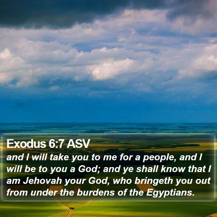 Exodus 6:7 ASV - and I will take you to me for a people, and I - Bible Verse Picture