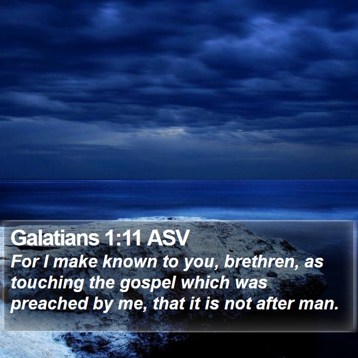 Galatians 1:11 ASV - For I make known to you, brethren, as touching - Bible Verse Picture