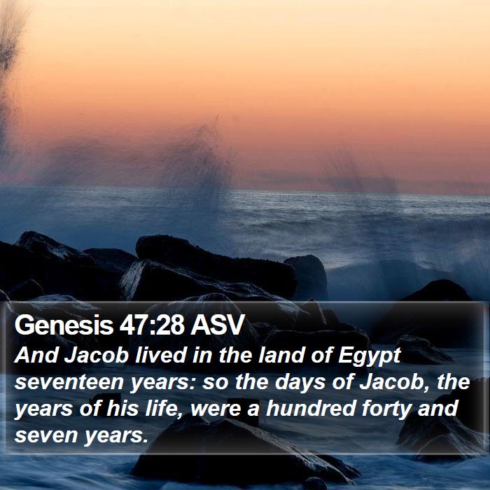 Genesis 47:28 ASV - And Jacob lived in the land of Egypt seventeen - Bible Verse Picture