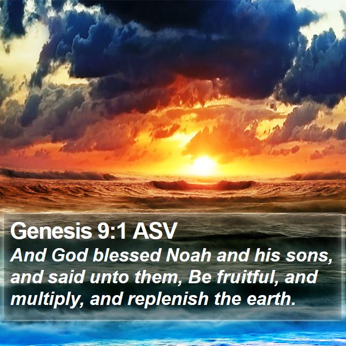 Genesis 9:1 ASV - And God blessed Noah and his sons, and said unto - Bible Verse Picture
