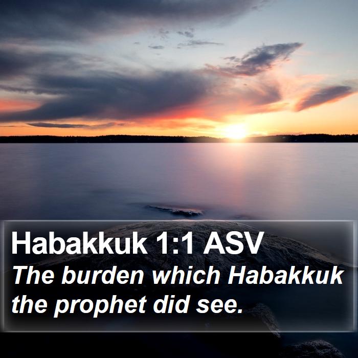 Habakkuk 1:1 ASV - The burden which Habakkuk the prophet did - Bible Verse Picture