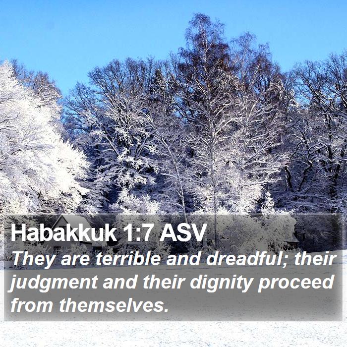Habakkuk 1:7 ASV - They are terrible and dreadful; their judgment - Bible Verse Picture