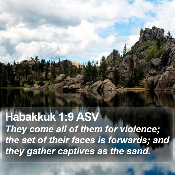 Habakkuk 1:9 ASV - They come all of them for violence; the set of - Bible Verse Picture