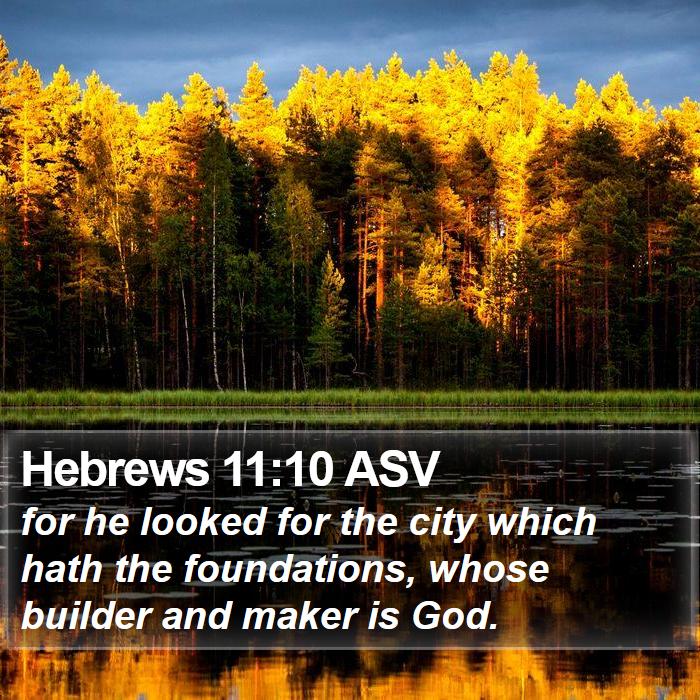 Hebrews 11:10 ASV - for he looked for the city which hath the - Bible Verse Picture