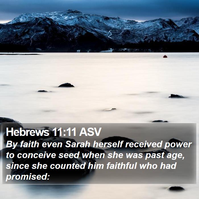 Hebrews 11:11 ASV - By faith even Sarah herself received power to - Bible Verse Picture