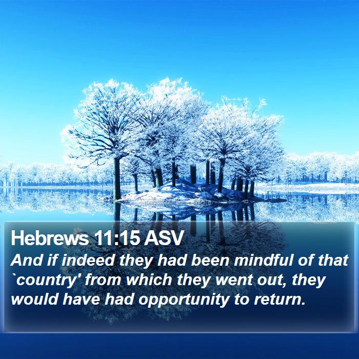 Hebrews 11:15 ASV - And if indeed they had been mindful of that - Bible Verse Picture