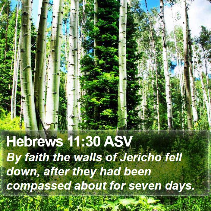 Hebrews 11:30 ASV - By faith the walls of Jericho fell down, after - Bible Verse Picture