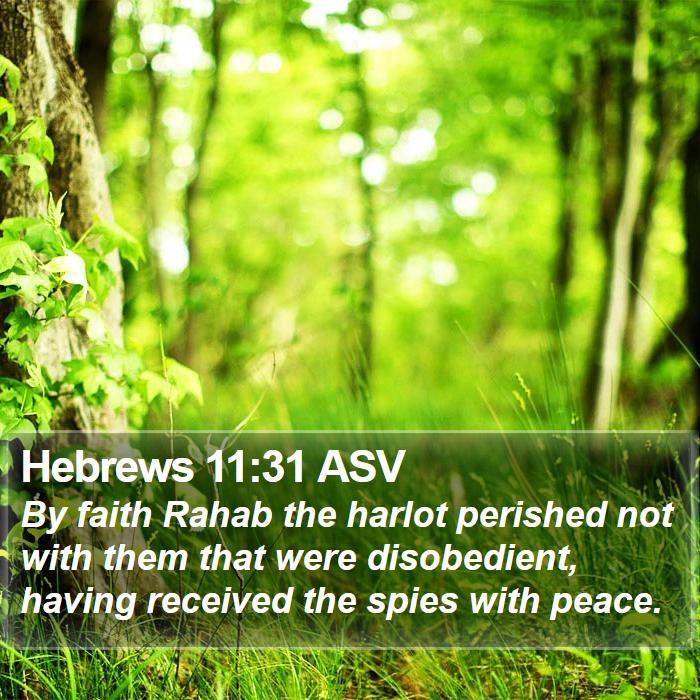 Hebrews 11:31 ASV - By faith Rahab the harlot perished not with them - Bible Verse Picture