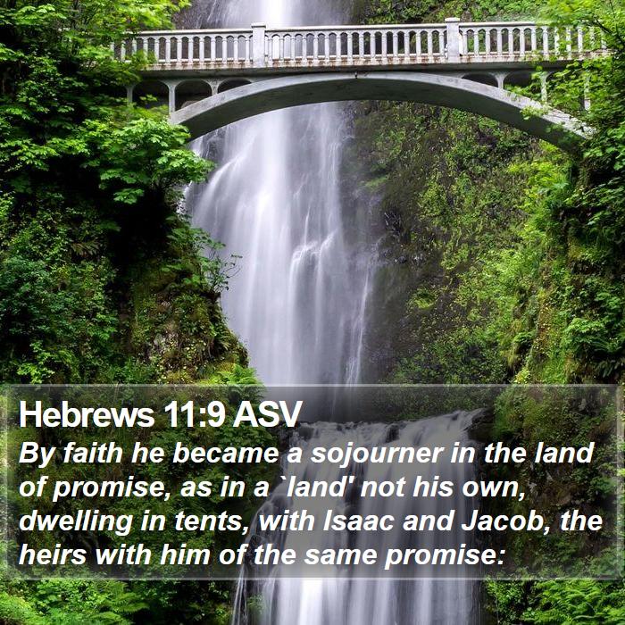Hebrews 11:9 ASV - By faith he became a sojourner in the land of - Bible Verse Picture