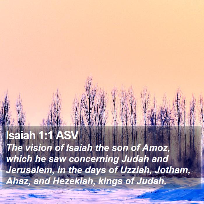 Isaiah 1:1 ASV - The vision of Isaiah the son of Amoz, which he - Bible Verse Picture