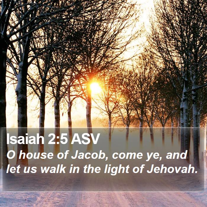 Isaiah 25 Asv O House Of Jacob Come Ye And Let Us Walk In The