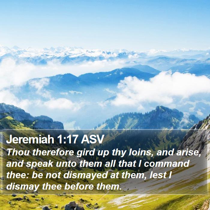 Jeremiah 1:17 ASV - Thou therefore gird up thy loins, and arise, and - Bible Verse Picture