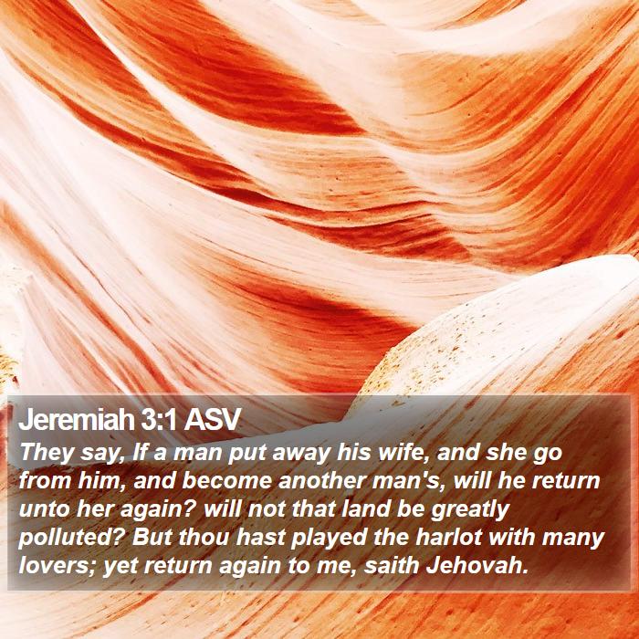 Jeremiah 3:1 ASV - They say, If a man put away his wife, and she go - Bible Verse Picture