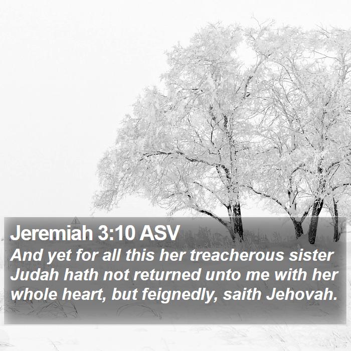 Jeremiah 3:10 ASV - And yet for all this her treacherous sister Judah - Bible Verse Picture