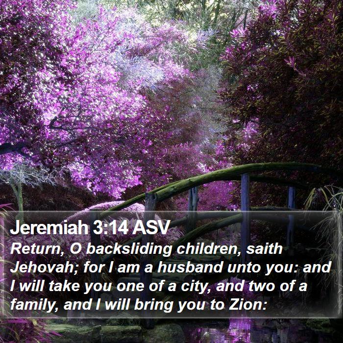 Jeremiah 3:14 ASV - Return, O backsliding children, saith Jehovah; - Bible Verse Picture