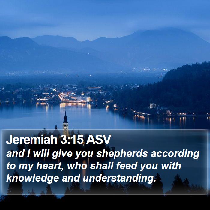 Jeremiah 3:15 ASV - and I will give you shepherds according to my - Bible Verse Picture