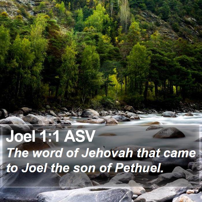 Joel 1:1 ASV - The word of Jehovah that came to Joel the son of - Bible Verse Picture