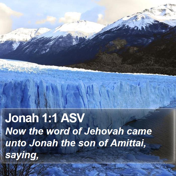 Jonah 1:1 ASV - Now the word of Jehovah came unto Jonah the son - Bible Verse Picture